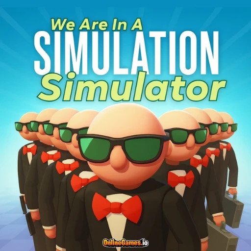 We Are In A Simulation Simulator Online